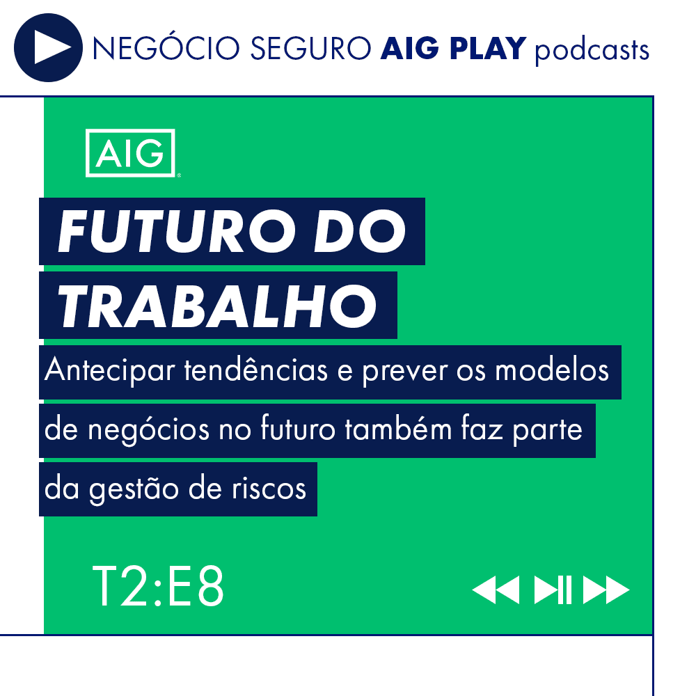 Podcast Negócio Seguro AIG Play: Futuro do Trabalho
